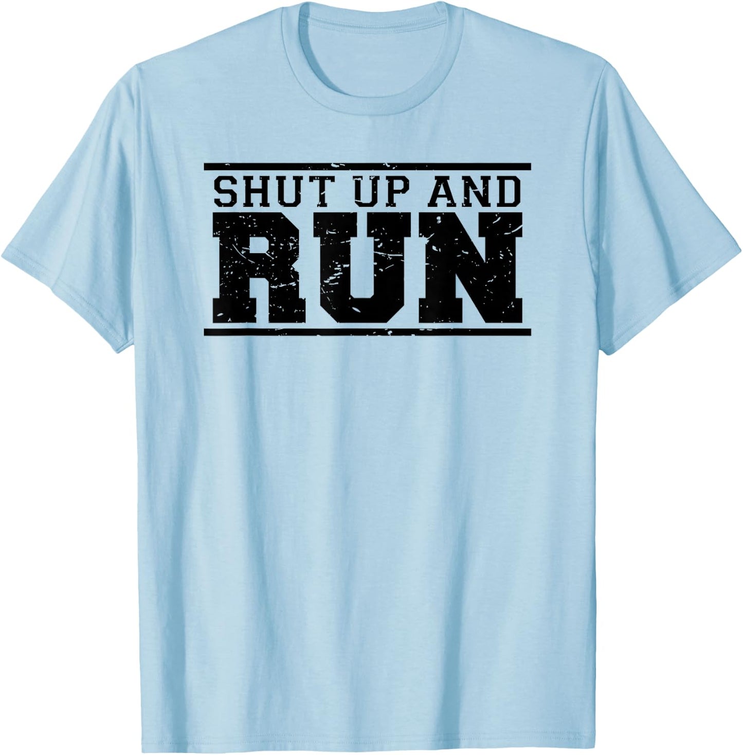 Shut Up And Run funny runner's running sport training shirt T-Shirt - T-Shirt | Light Blue