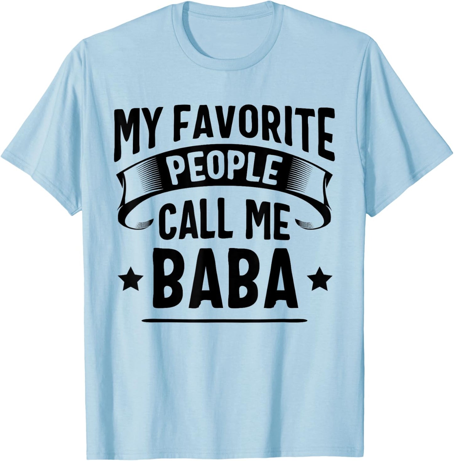 My Favorite People Call Me Baba Fathers Day T-Shirt - T-Shirt | Light Blue