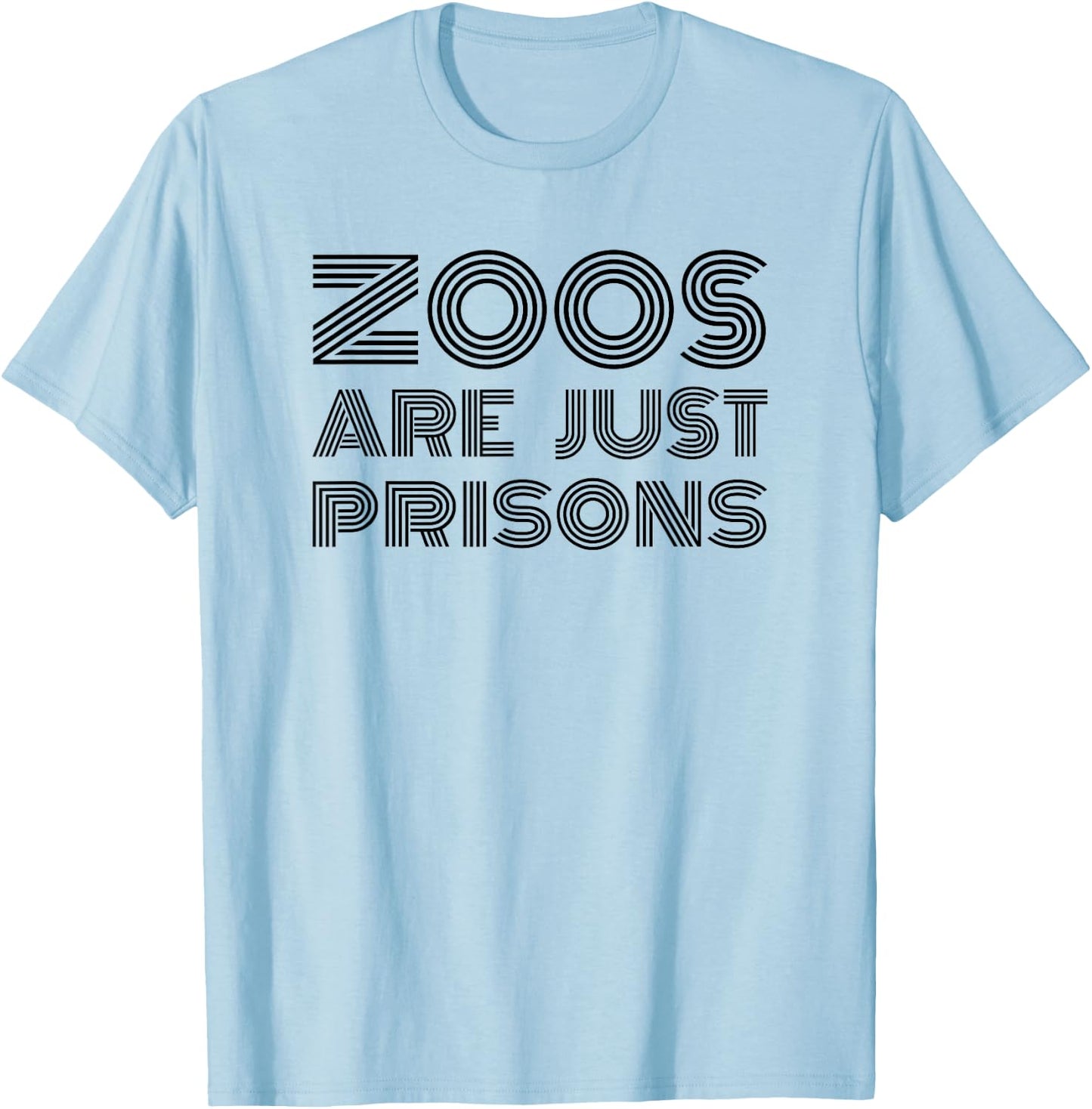 Anti Zoos Are Prison Protesting Zookeeper T-Shirt - T-Shirt | Light Blue