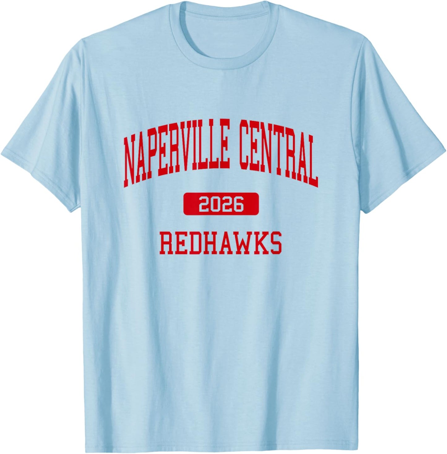 Naperville Central High School Class of 2026 Naperville IL T-Shirt - T-Shirt | Light Blue