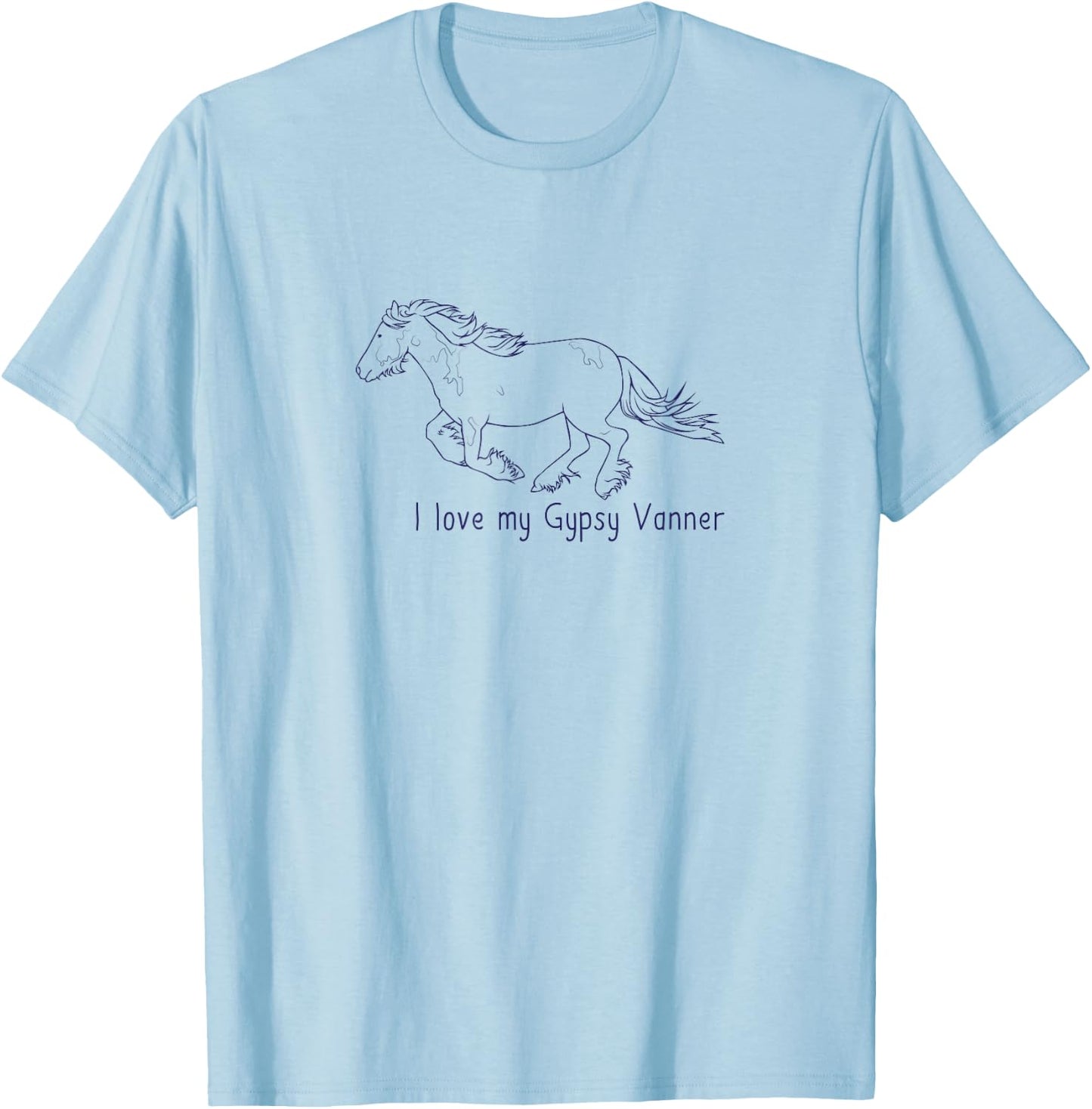 I Love My Gypsy Vanner | Horse Love Riding Dressage T-Shirt - T-Shirt | Light Blue