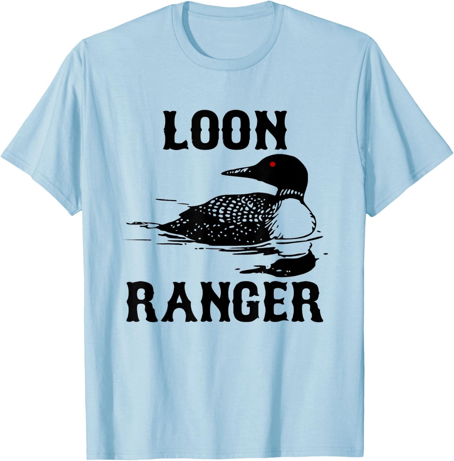 Loon Ranger Shirt Funny Common Loon Bird Watching T-Shirt - T-Shirt | Light Blue