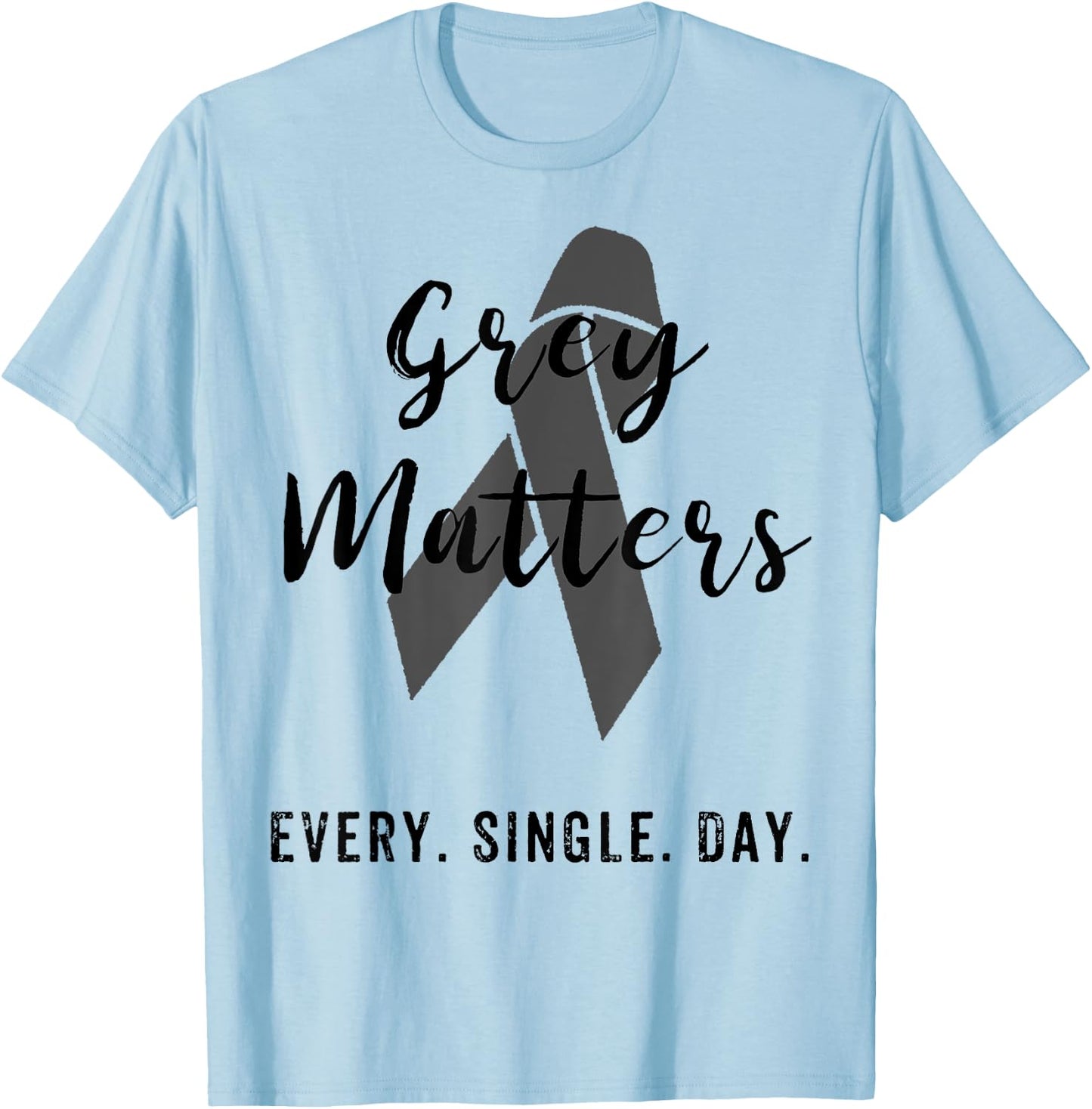 Grey Matters Every Single Day T Shirt Brain Tumor Cancer T-Shirt - T-Shirt | Light Blue