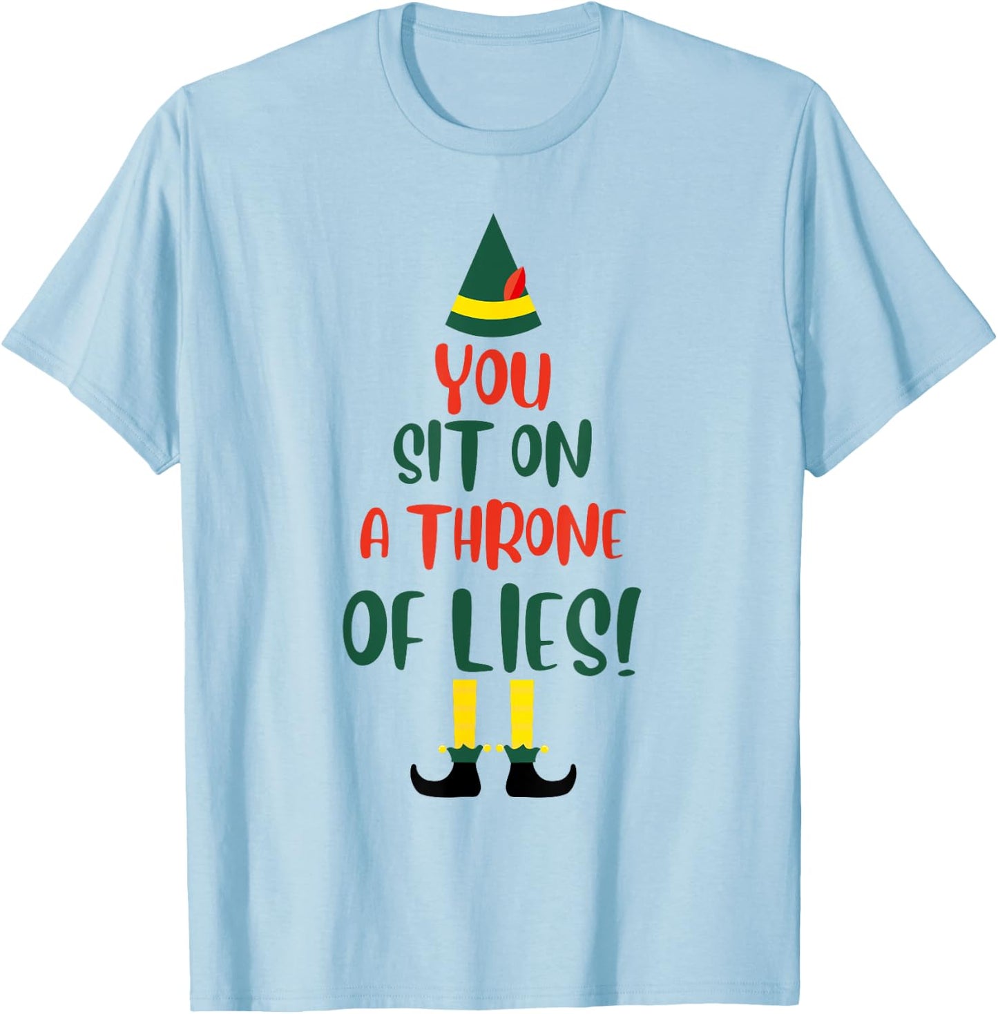 You Sit On A Throne Of Lies Quote Funny Christmas T-Shirt - T-Shirt | Light Blue