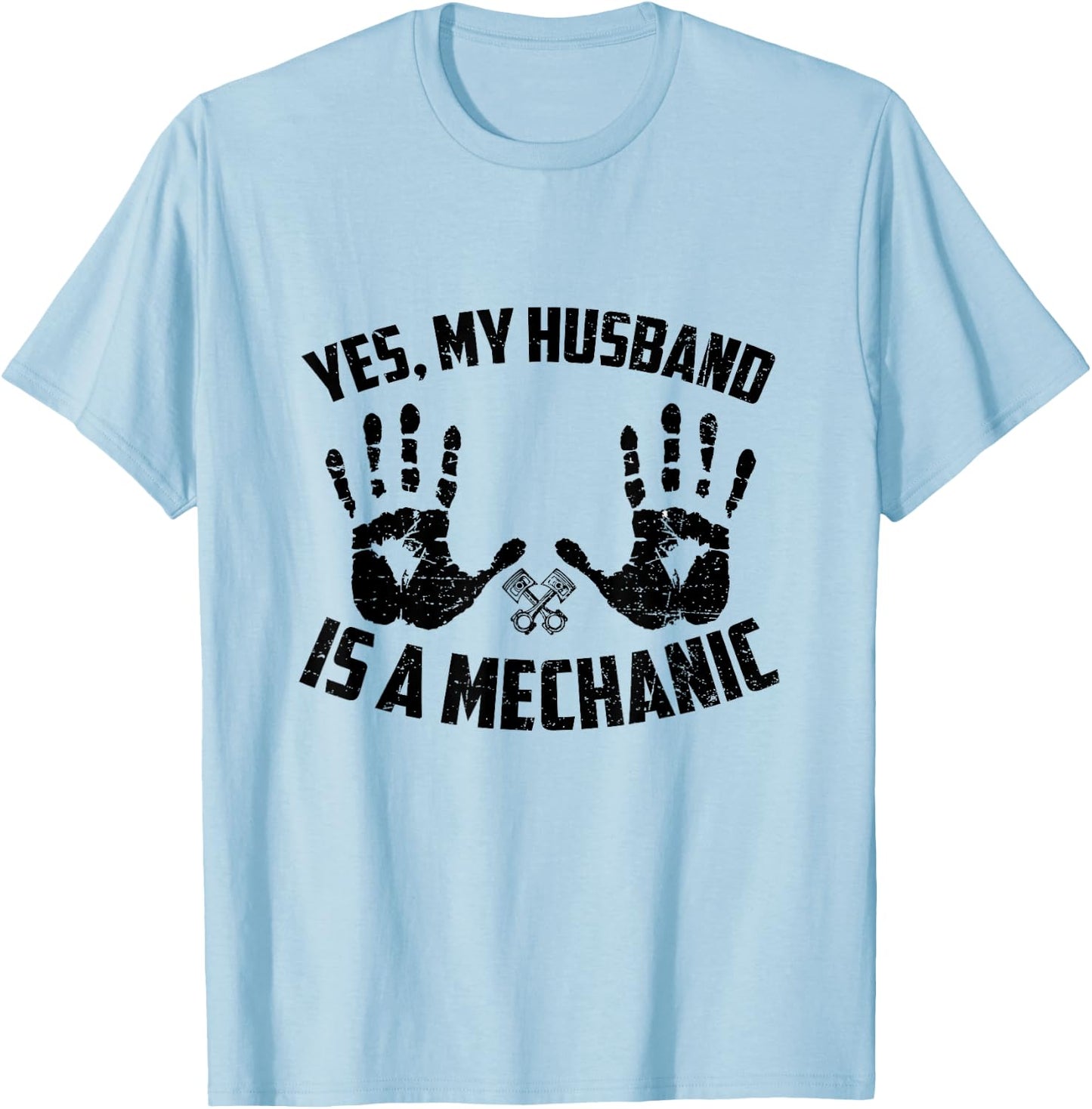 Yes My Husband Is A Mechanic Funny Mechanical Wife Saying T-Shirt - T-Shirt | Light Blue