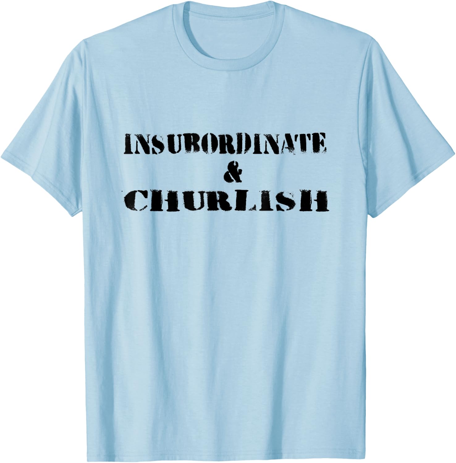 Insubordinate and Churlish | Substitute Teacher Life Men Women Girls Kids T-Shirt - T-Shirt | Light Blue