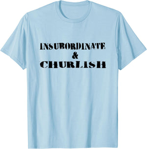 Insubordinate and Churlish | Substitute Teacher Life Men Women Girls Kids T-Shirt - T-Shirt | Light Blue
