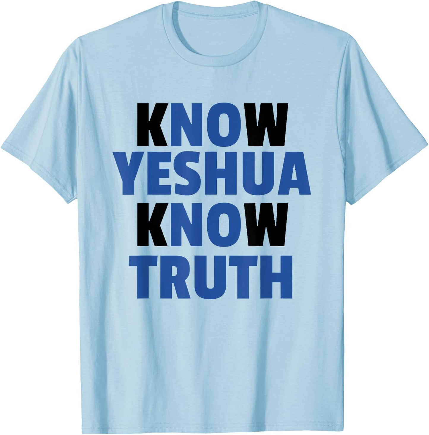 Know Yeshua Know Truth - No Yeshua No Truth T-Shirt - T-Shirt | Light Blue
