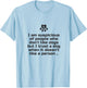I am suspicious of people who don't like dogs T-Shirt - T-Shirt | Light Blue