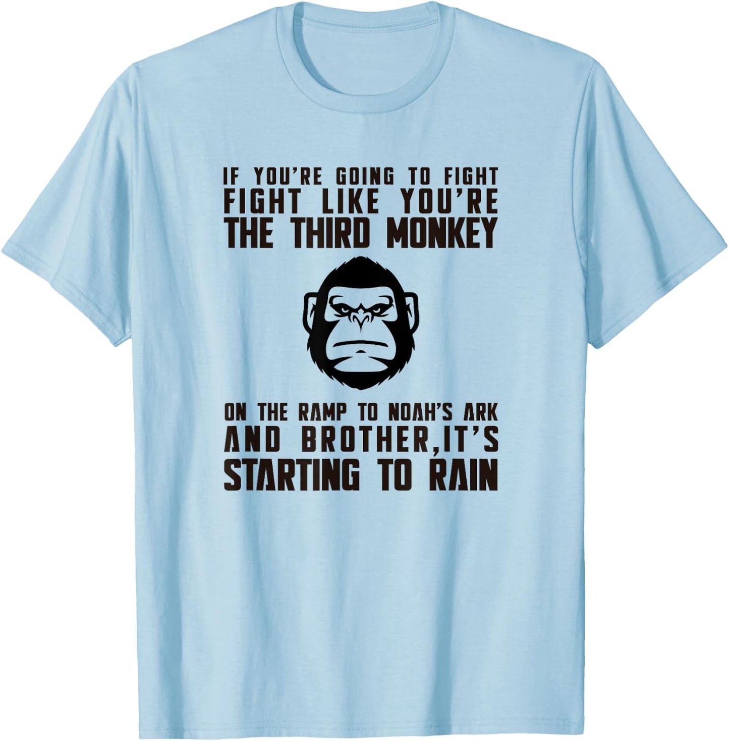 Fight Like The Third Monkey On Noah's Ark - Funny Monkey T-Shirt - T-Shirt | Light Blue