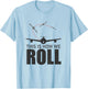 So Roll! Funny Pilot Plane Gift T-Shirt - T-Shirt | Light Blue