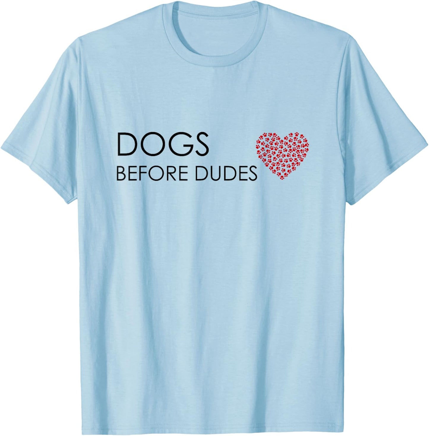 Dogs Before Dudes Dog Lover T-Shirt - T-Shirt | Light Blue