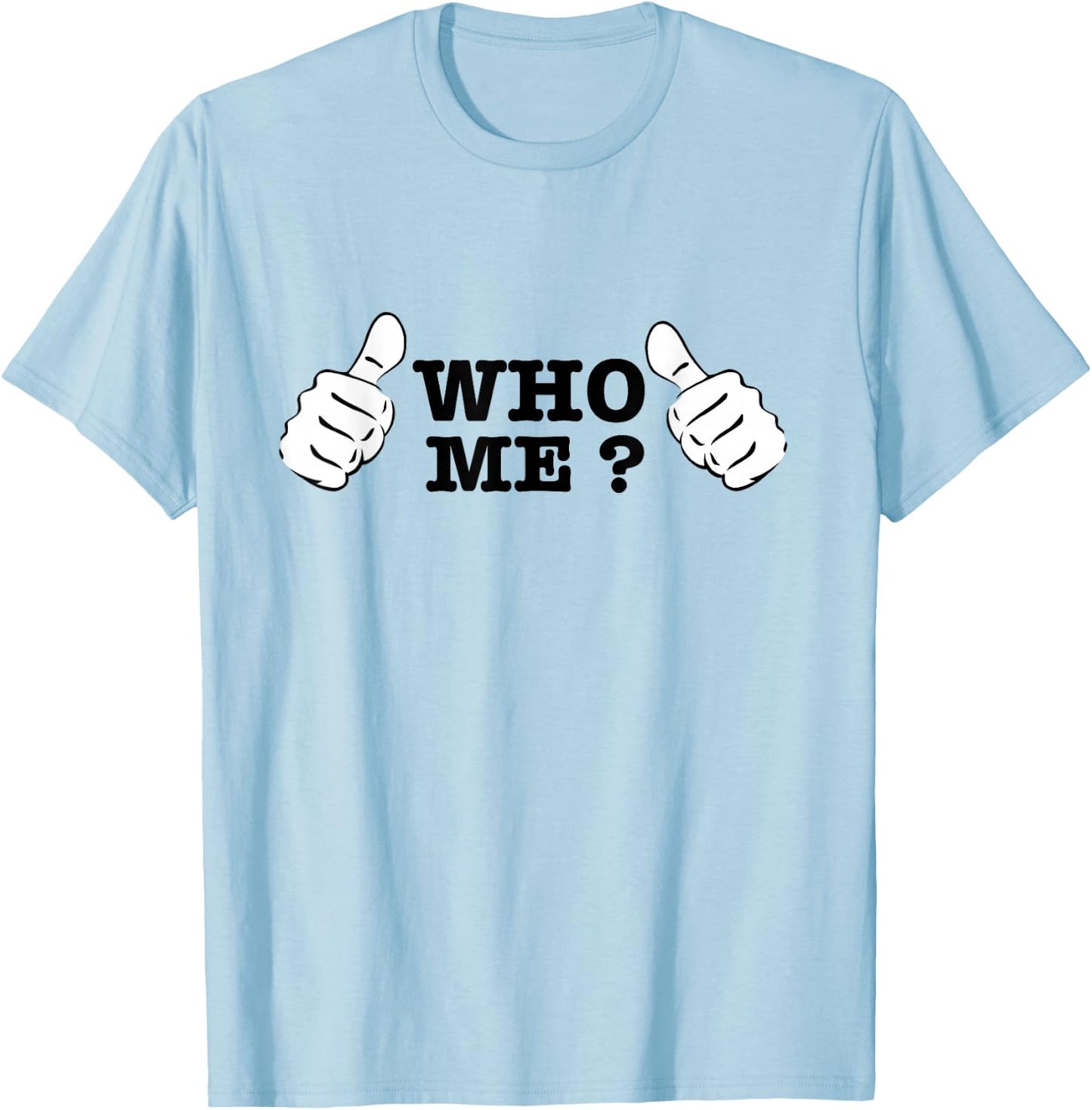 Who Me? T-Shirt - T-Shirt | Light Blue