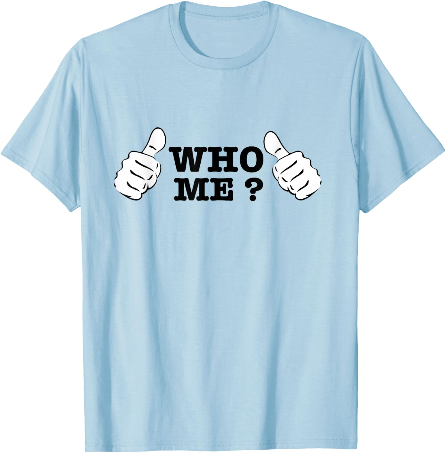 Who Me? T-Shirt - T-Shirt | Light Blue