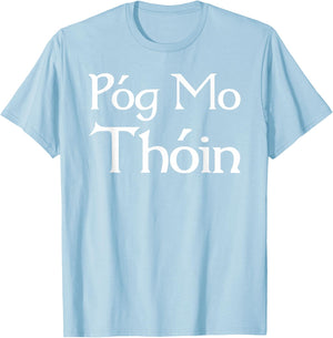 Pog Mo Thoin / Kiss My Ass / I'm Irish T shirt T-Shirt - T-Shirt | Light Blue