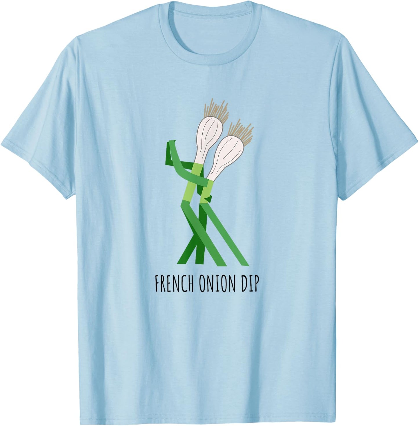 French Onion Dip Cute Play On Words Dad Humor T-Shirt - T-Shirt | Light Blue