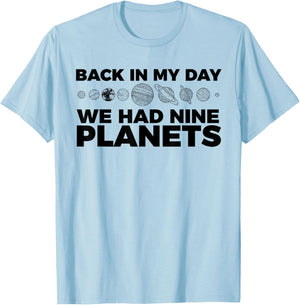 Back In My Day We Had Nine Planets Science Humor Funny T-Shirt - T-Shirt | Light Blue