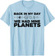 Back In My Day We Had Nine Planets Science Humor Funny T-Shirt - T-Shirt | Light Blue