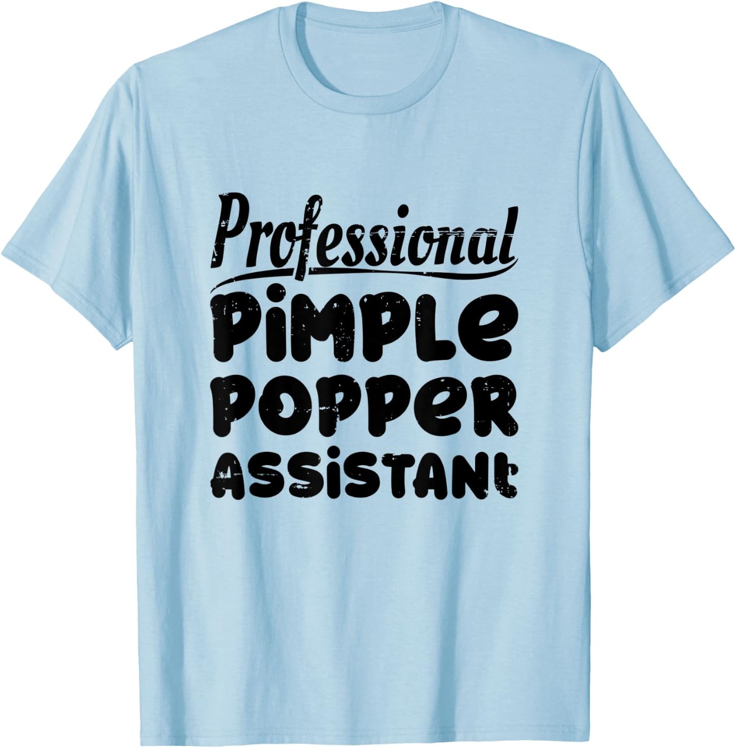 Funny Dermatology Nurse Professional Pimple Popper Assistant T-Shirt - T-Shirt | Light Blue