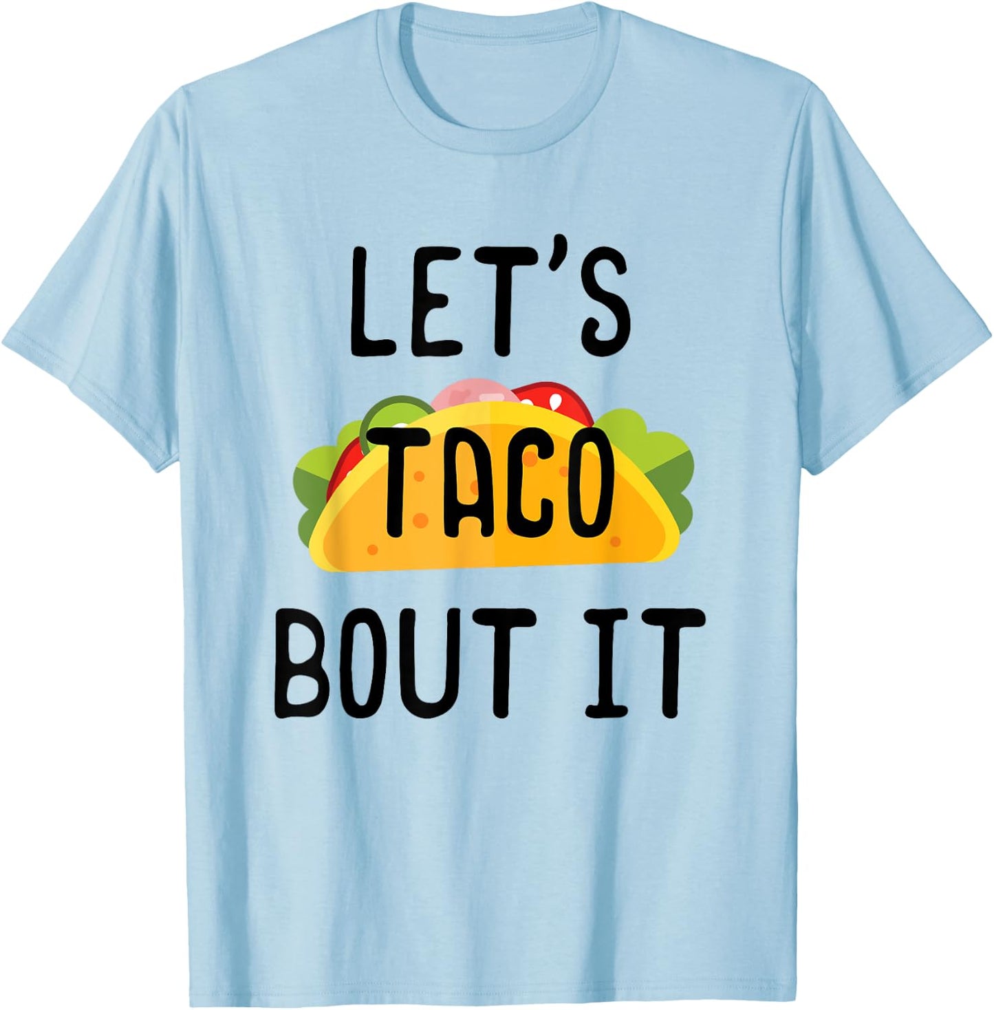 Lets Taco Bout It Shirt, Cinco de Mayo, Taco Gifts T-Shirt - T-Shirt | Light Blue
