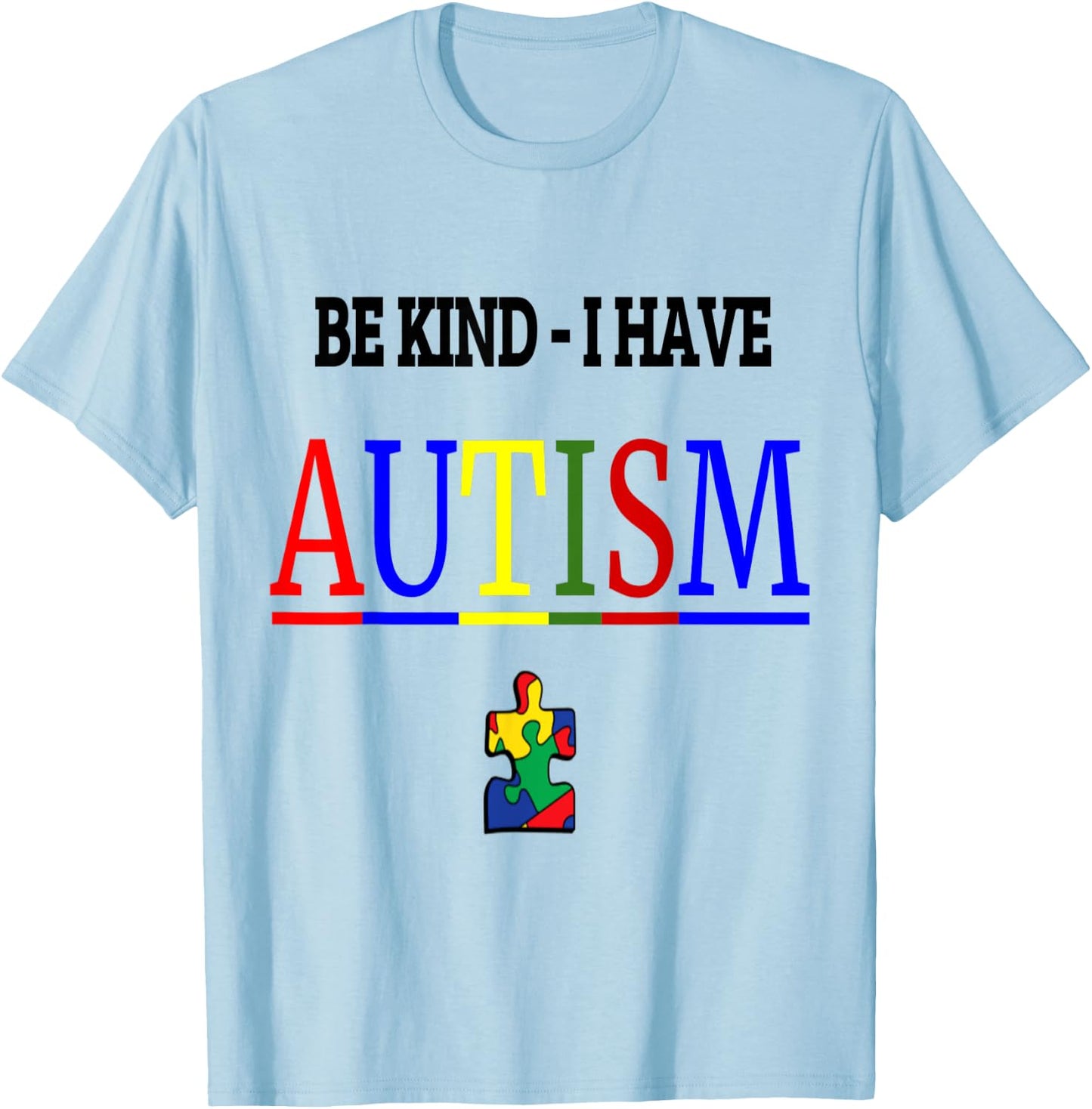Be Kind I have Autism T-Shirt - T-Shirt | Light Blue