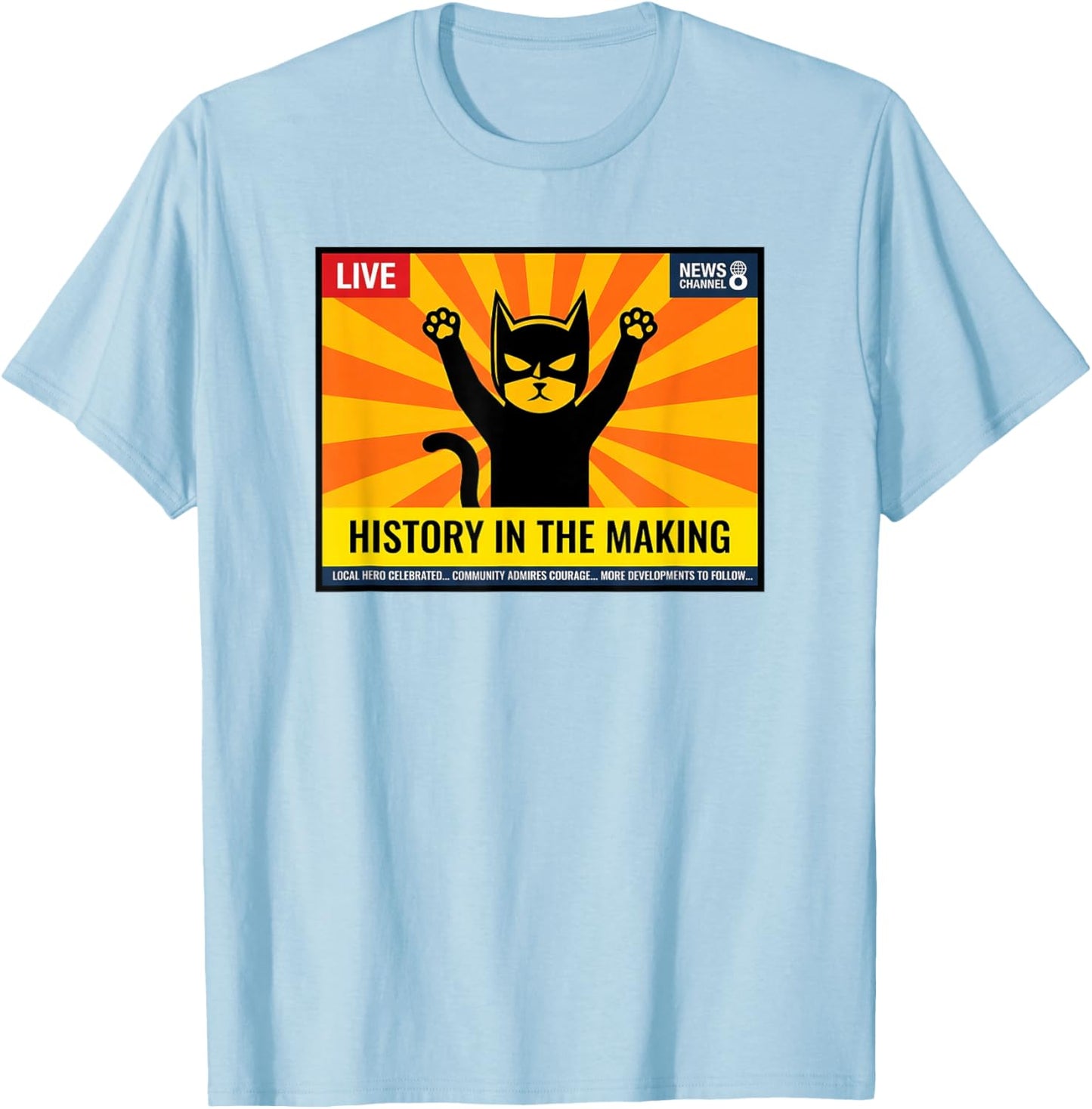 Superhero Cat News Report History in the Making T-Shirt - T-Shirt | Light Blue