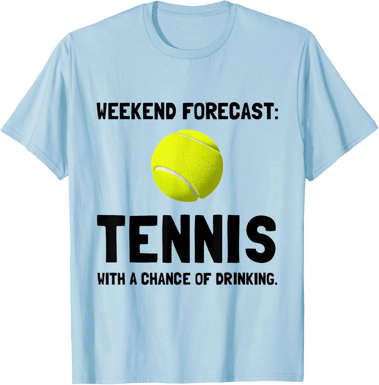 Weekend Forecast Tennis Funny Sports T-Shirt - T-Shirt | Light Blue