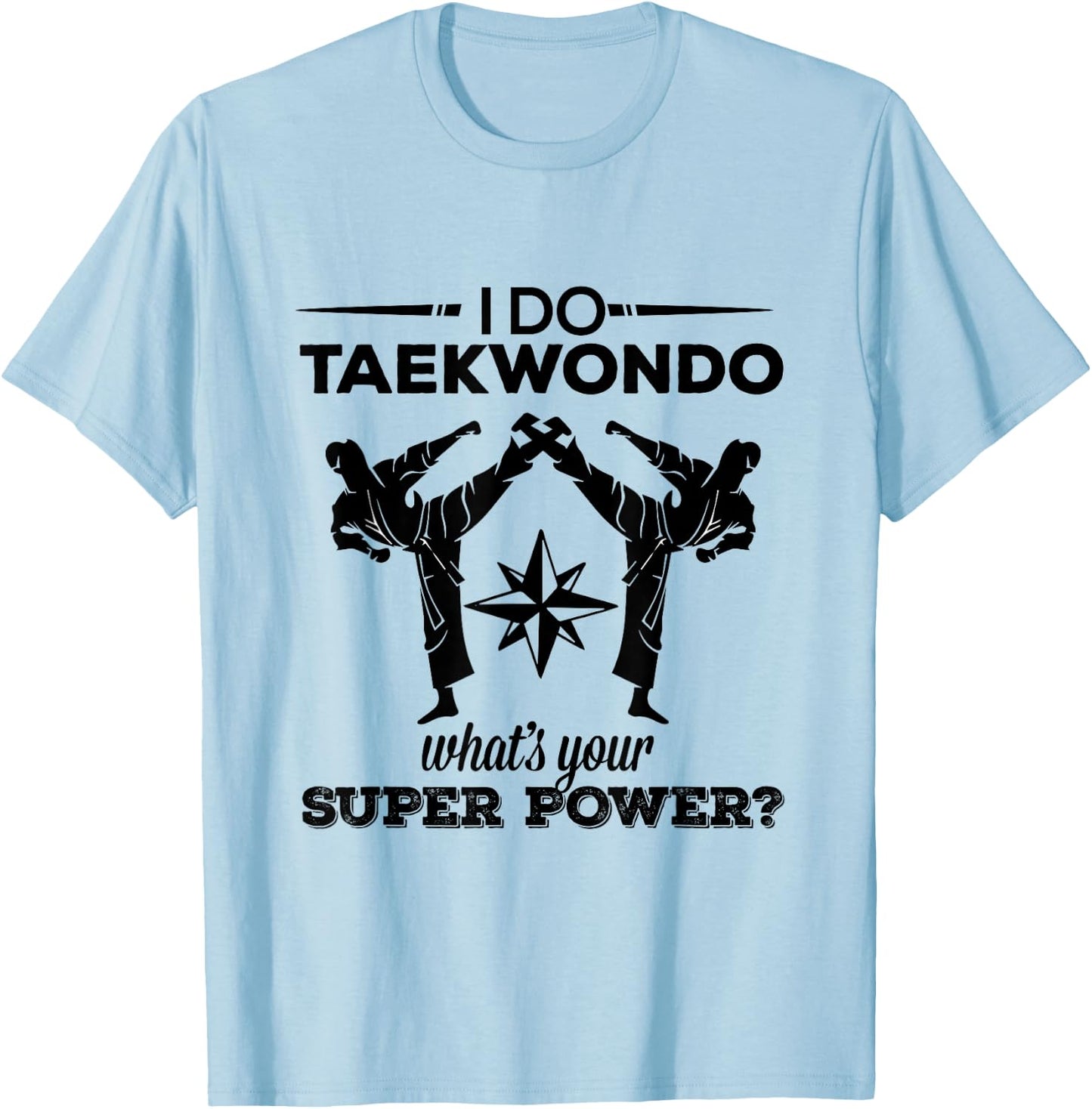 Tae Kwon Do : Taekwondo Kicking Super Power T-Shirt - T-Shirt | Light Blue
