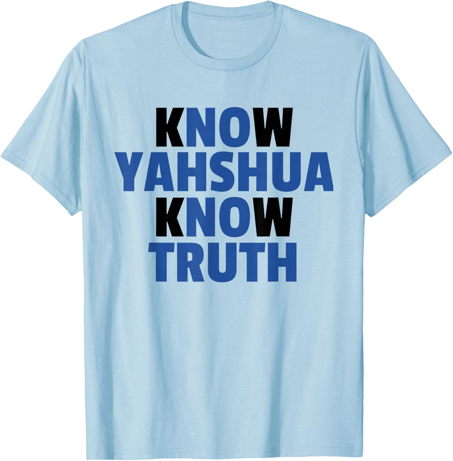 Know Yahshua Know Truth - No Yahshua No Truth T-Shirt - T-Shirt | Light Blue