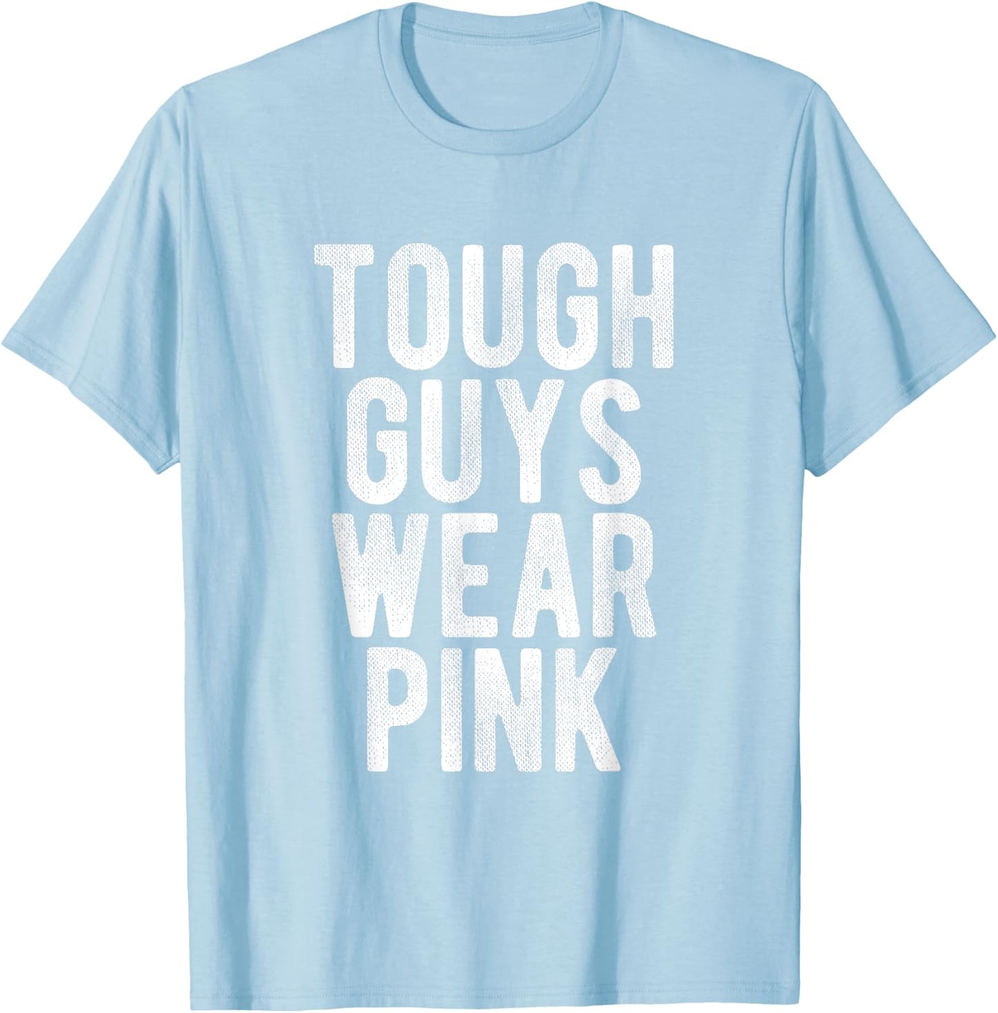 Tough Guys Wear Pink in October Breast Cancer Awareness T-Shirt - T-Shirt | Light Blue