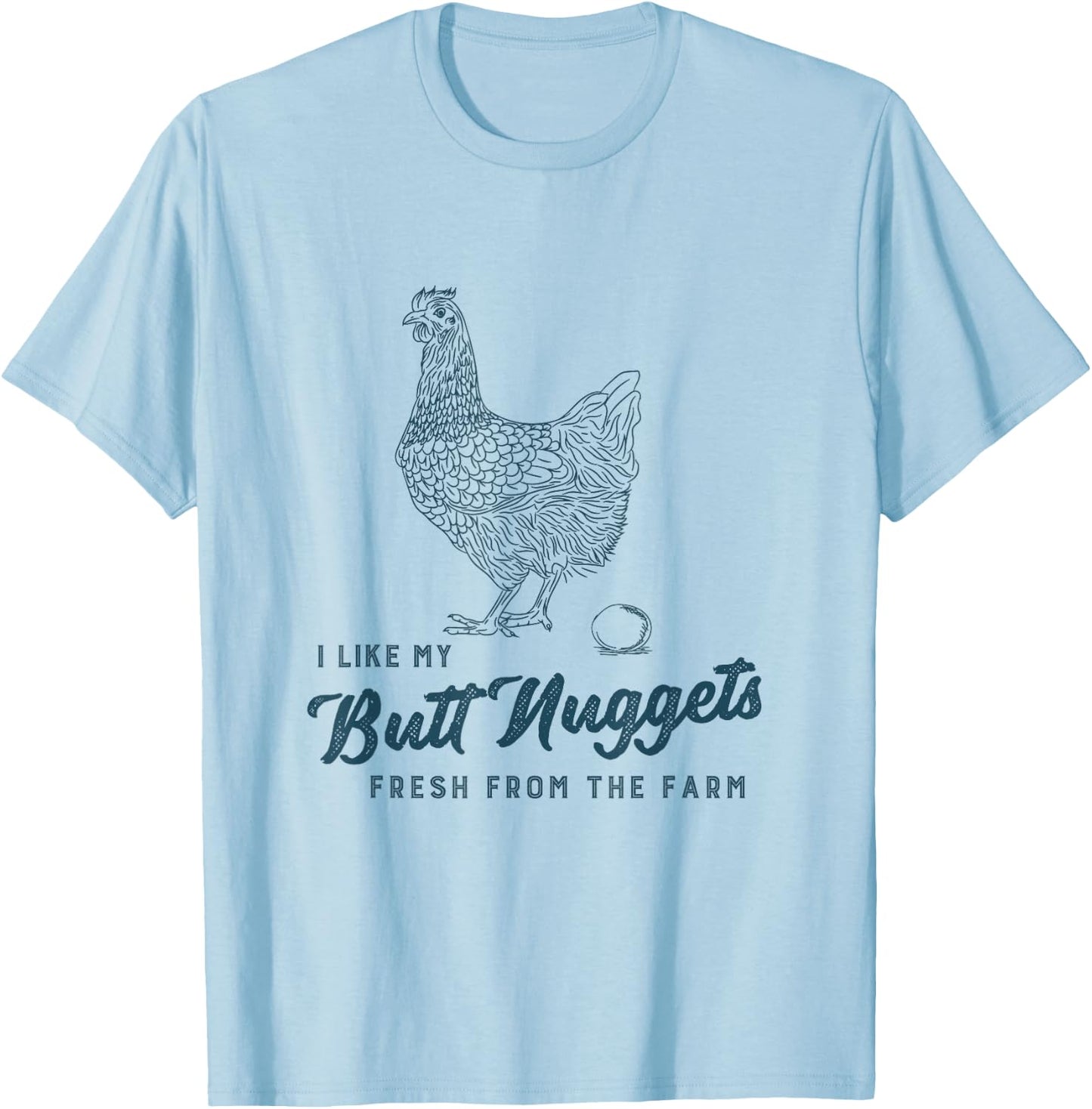 Farm Fresh Butt Nuggets Funny Chicken Homesteading Gift T-Shirt - T-Shirt | Light Blue
