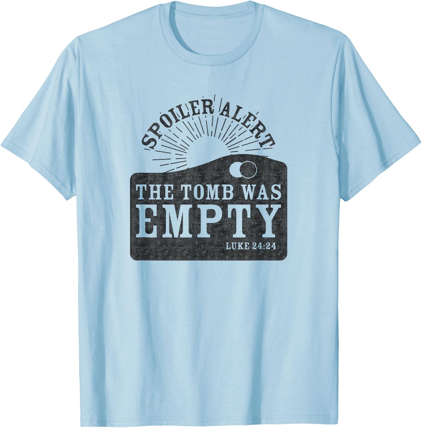 Spoiler Alert The Tomb Was Empty Shirt Christian Easter Gift T-Shirt - T-Shirt | Light Blue