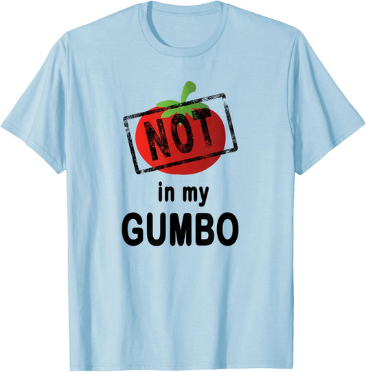 No Tomatoes Not In My Gumbo Cajun Cooking T-Shirt - T-Shirt | Light Blue