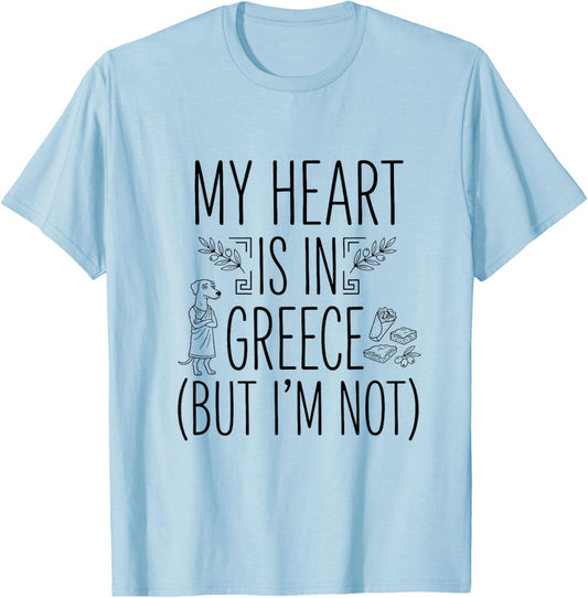 My Heart is in Greece (But I Am Not) - Greek Souvenir T-Shirt - T-Shirt | Light Blue