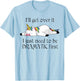 I'll Get Over It I Just Need To Be Dramatic First Unicorn T-Shirt - T-Shirt | Light Blue