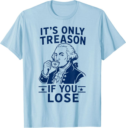 Its Only Treason If You Lose George Washington 4th of July