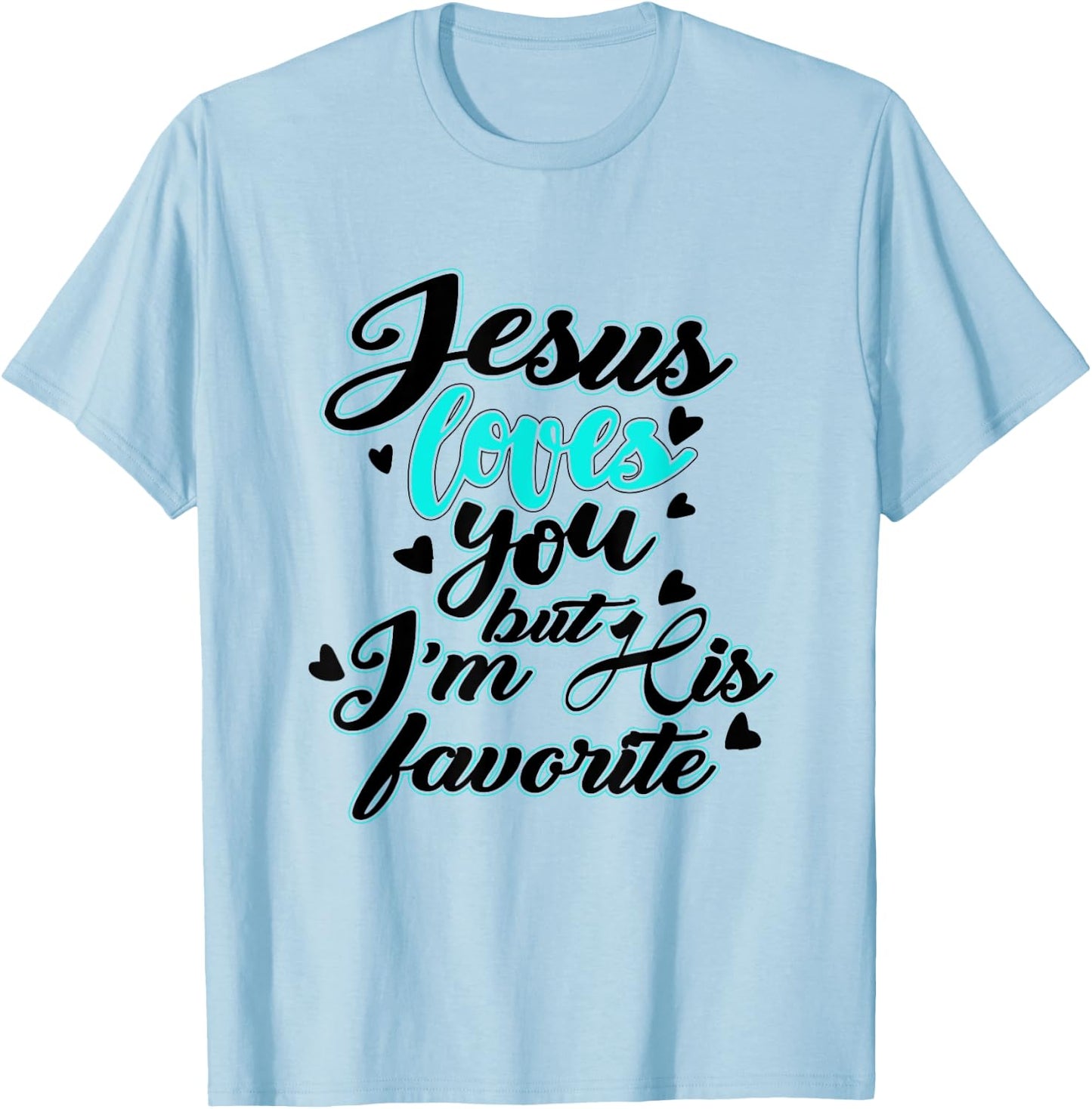 Jesus loves you, but I'm his favourite funny T-Shirt - T-Shirt | Light Blue