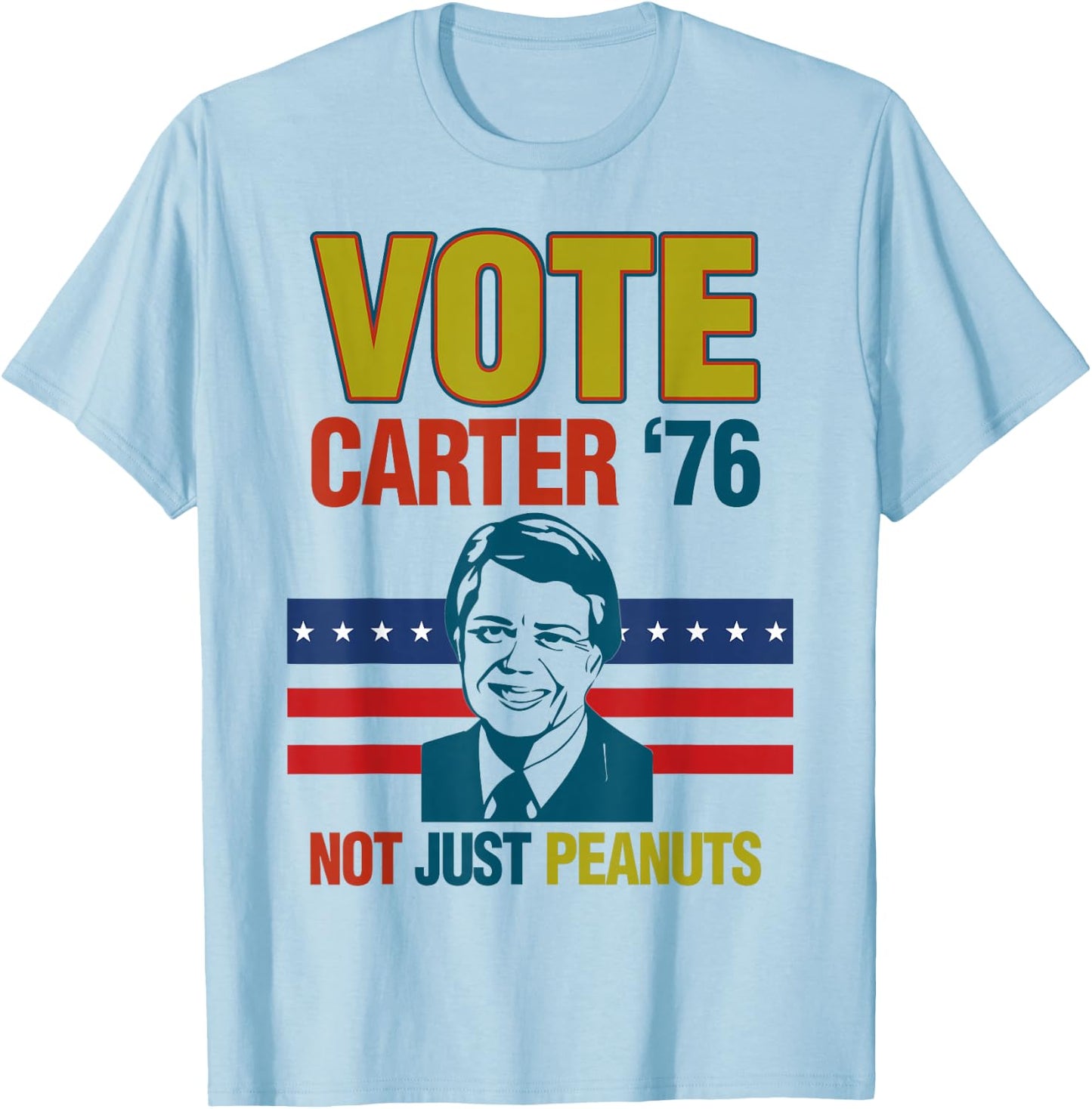 Jimmy Carter Quote Slogan Nuts 1976 President Fun Gift T-Shirt - T-Shirt | Light Blue