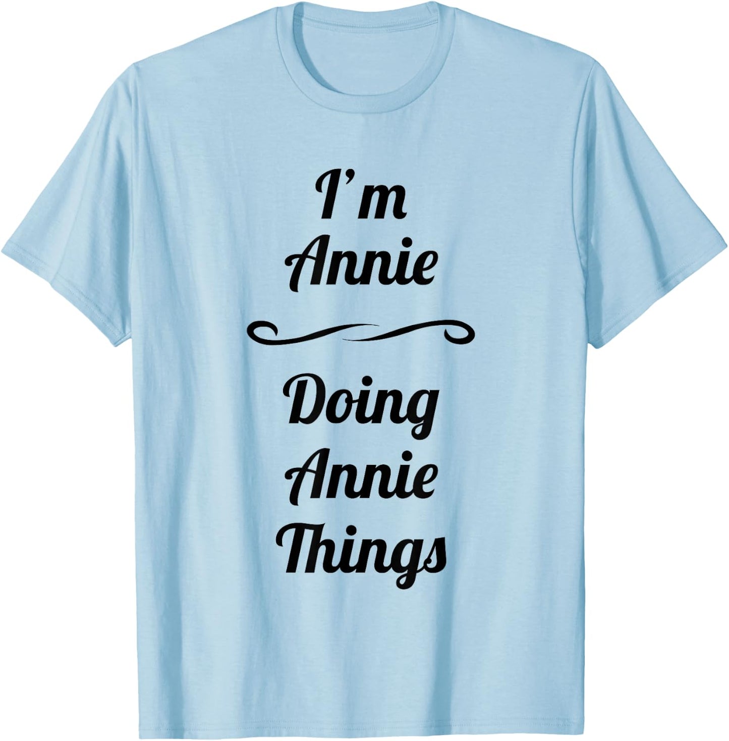 I'm Annie - Doing Annie Things | Cute - Name Gift T-Shirt - T-Shirt | Light Blue