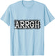 Arrgh Funny Horror T-Shirt - T-Shirt | Light Blue