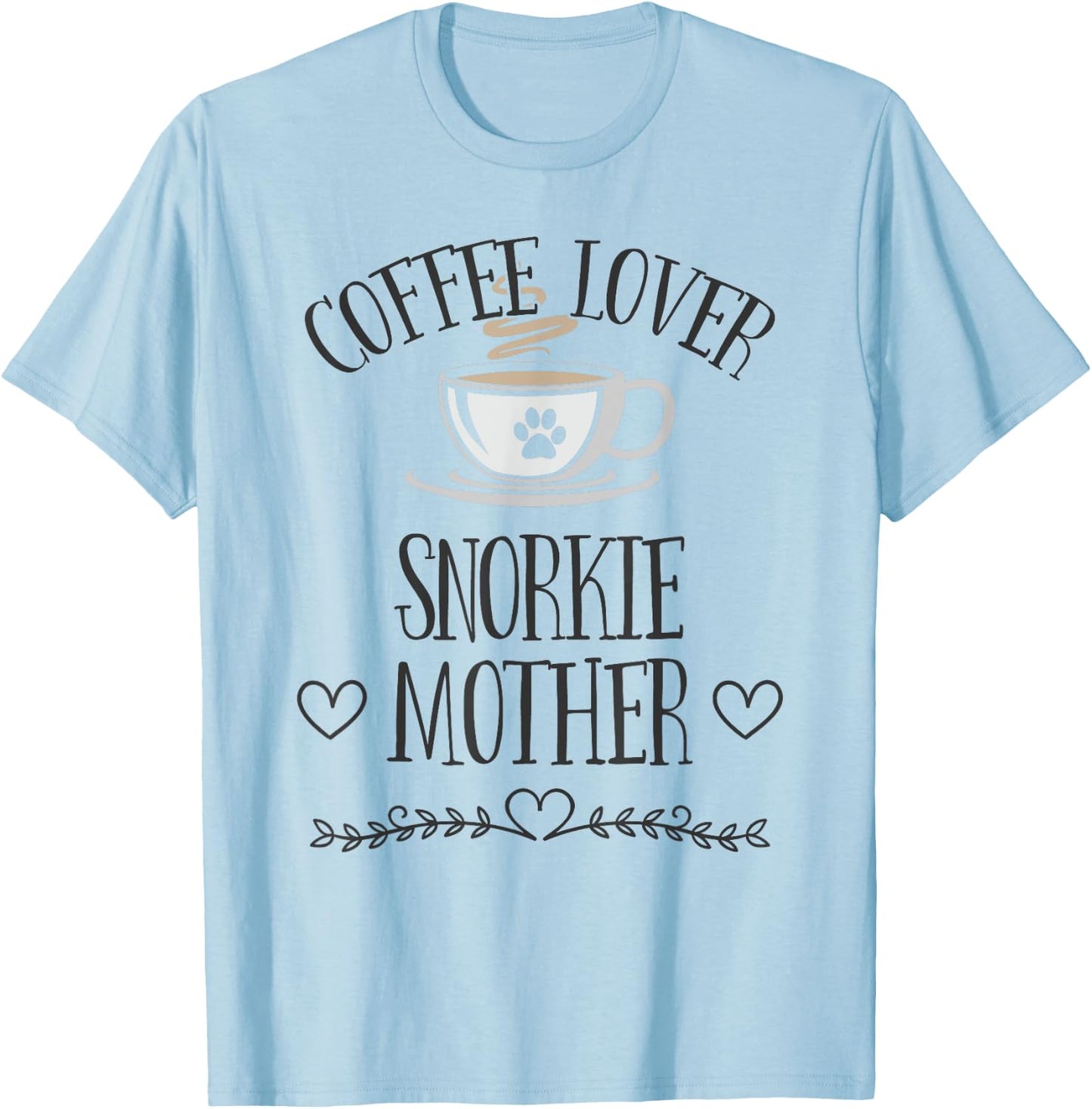 Snorkie Mom Dog & Coffee Lover Gift Funny Slogan Pun Gift T-Shirt - T-Shirt | Light Blue