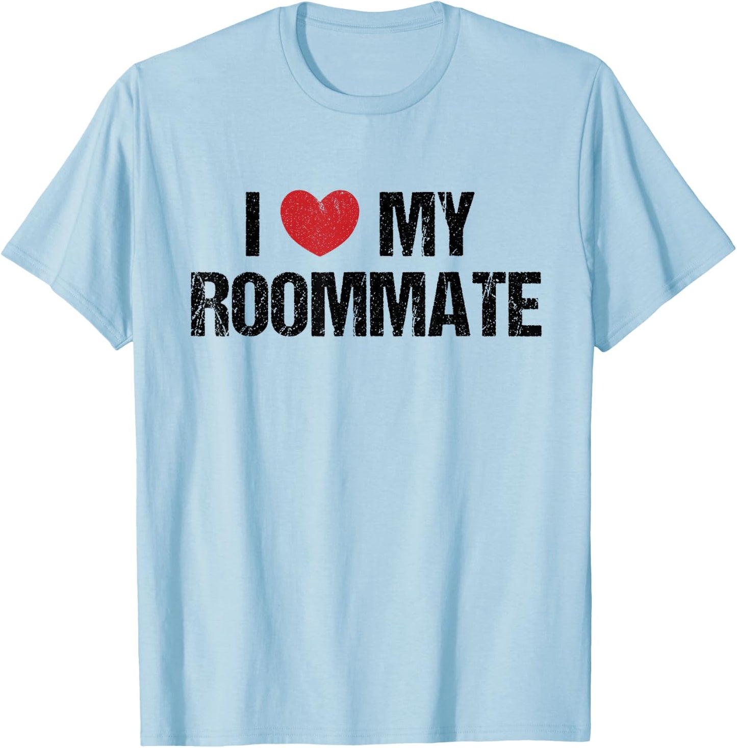 I Love My Roommate Vintage Shirt College Gift T-Shirt - T-Shirt | Light Blue