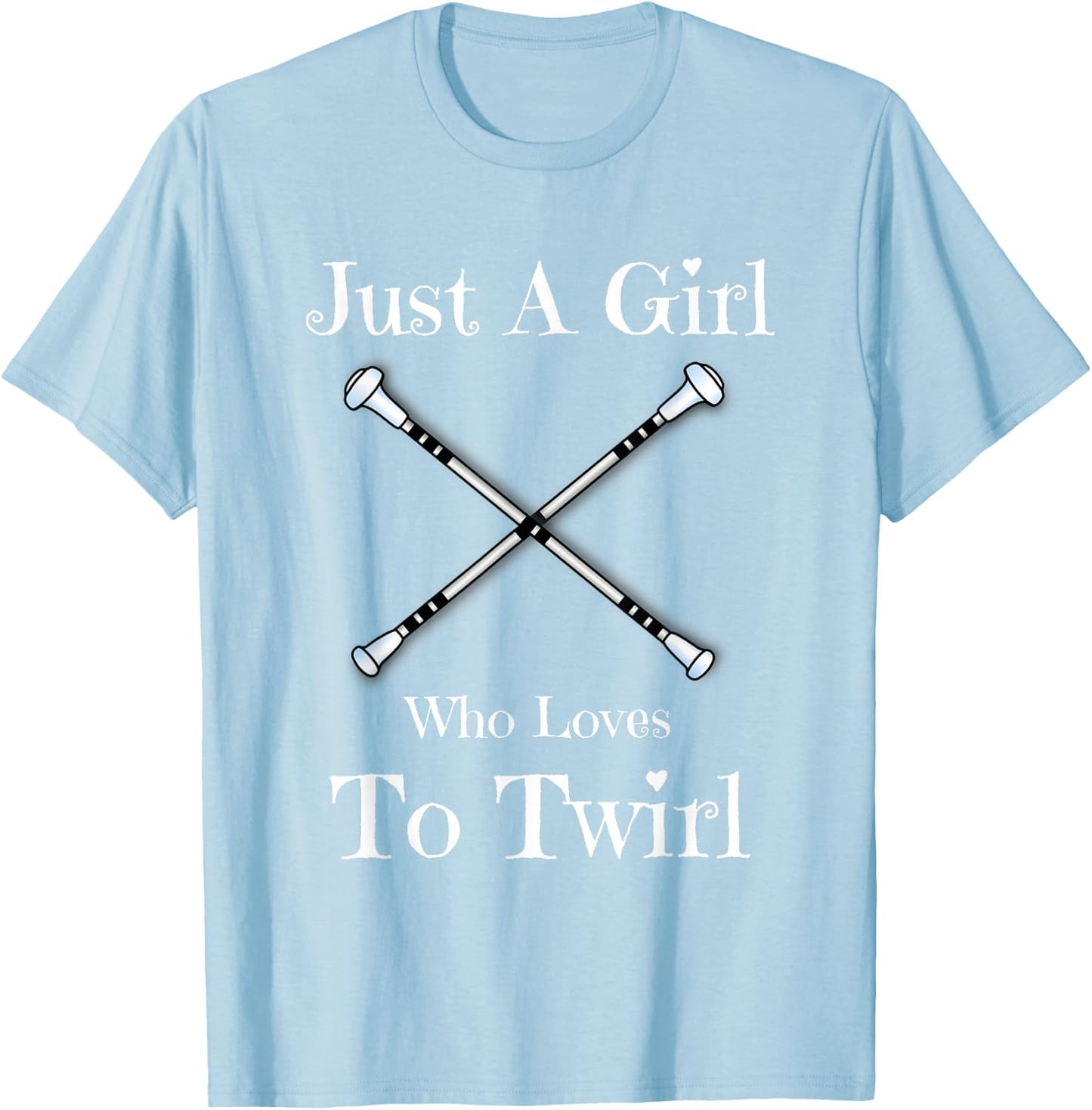 Baton Twirling Gift T Shirt - Just A Girl Who Loves To Twirl T-Shirt - T-Shirt | Light Blue
