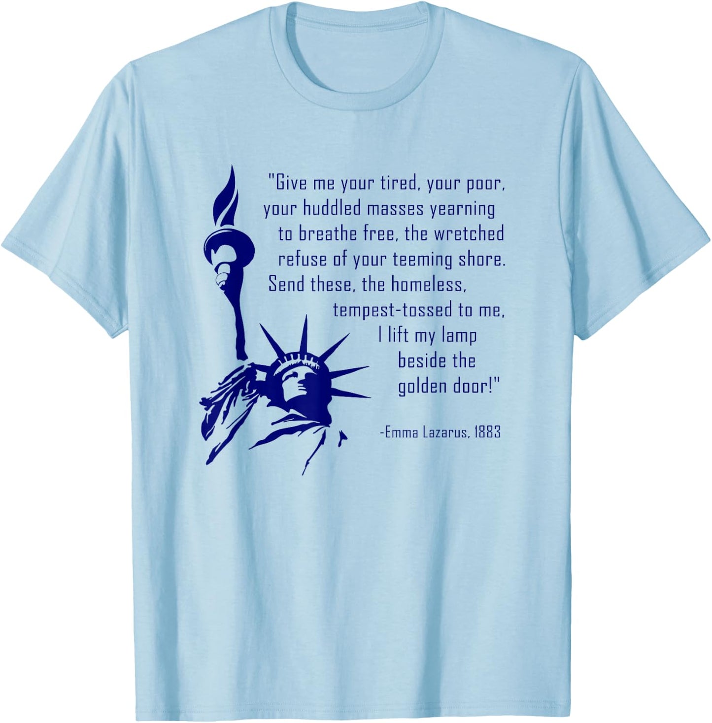 Give Me Your Tired, Your Poor a Statue of Liberty T-Shirt - T-Shirt | Light Blue