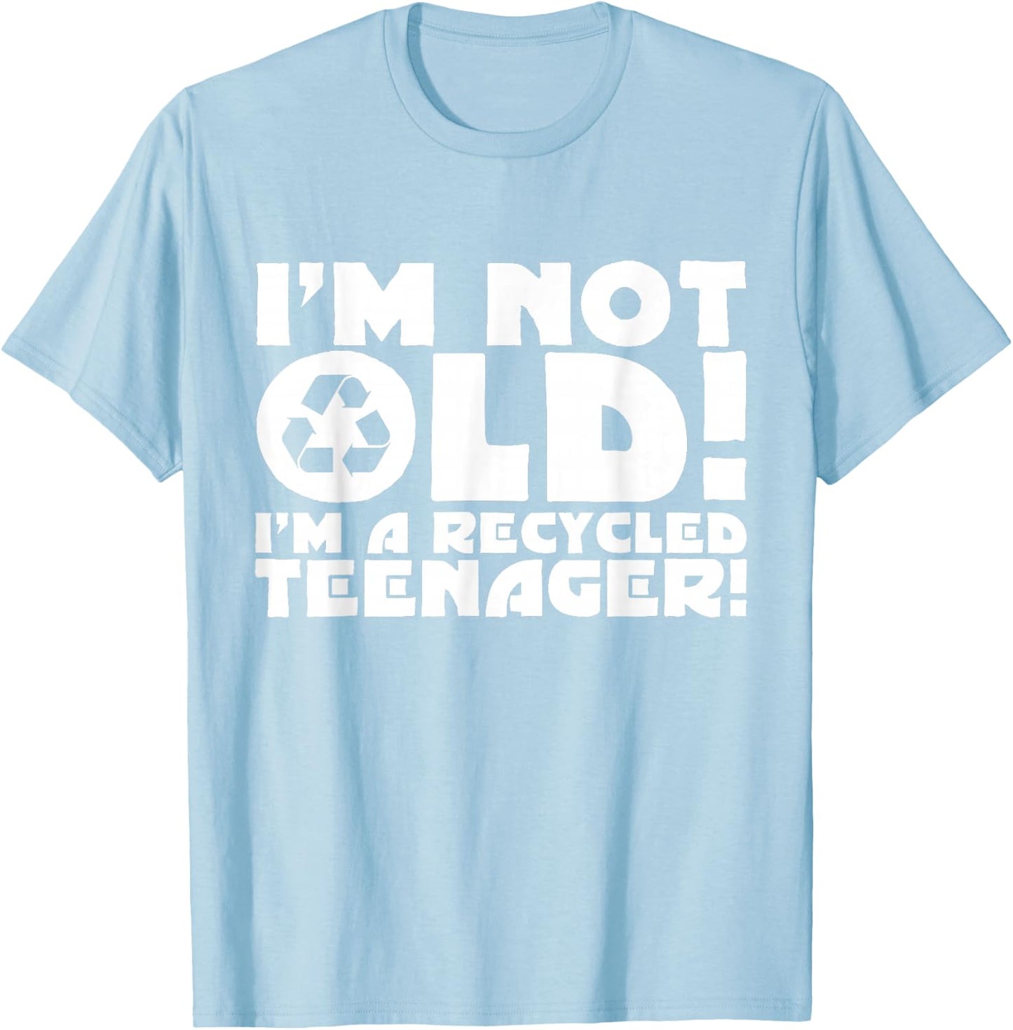 I'm not Old I'm a Recycled Teenager Funny Old Age B T-Shirt - T-Shirt | Light Blue