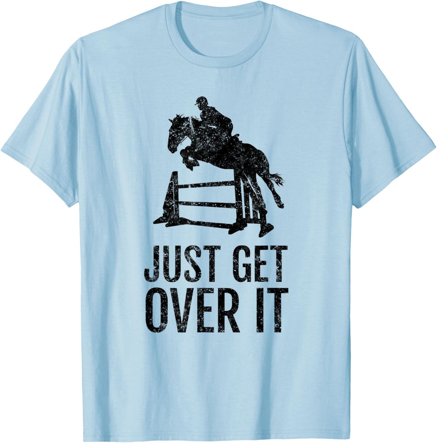 Equestrian Just Get Over It Jump Gift T-Shirt - T-Shirt | Light Blue