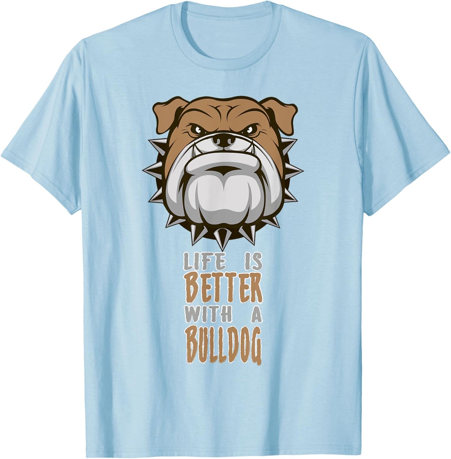 Life is better with a Bulldog funny Animal T-Shirt - T-Shirt | Light Blue