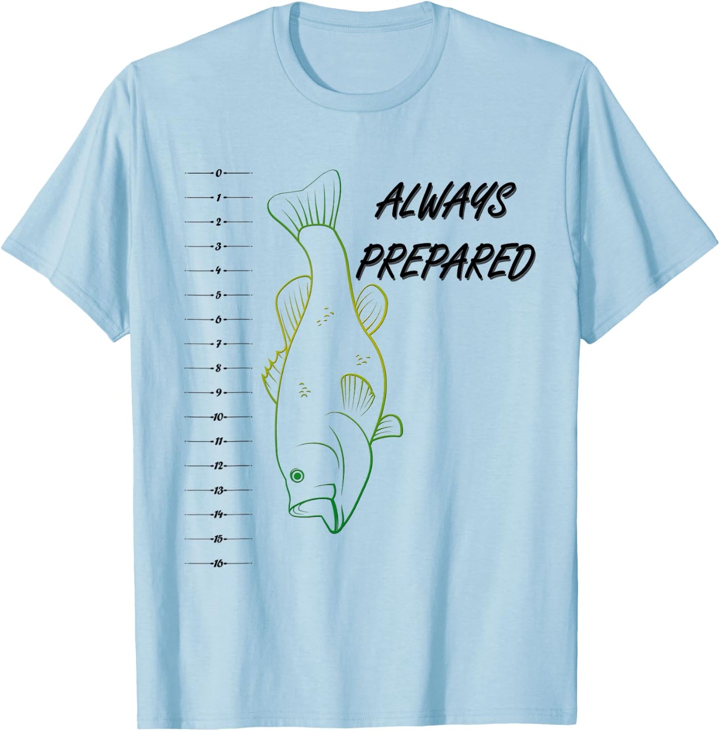 Funny Always Prepared Bass Fishing Shirt With Ruler T-Shirt - T-Shirt | Light Blue