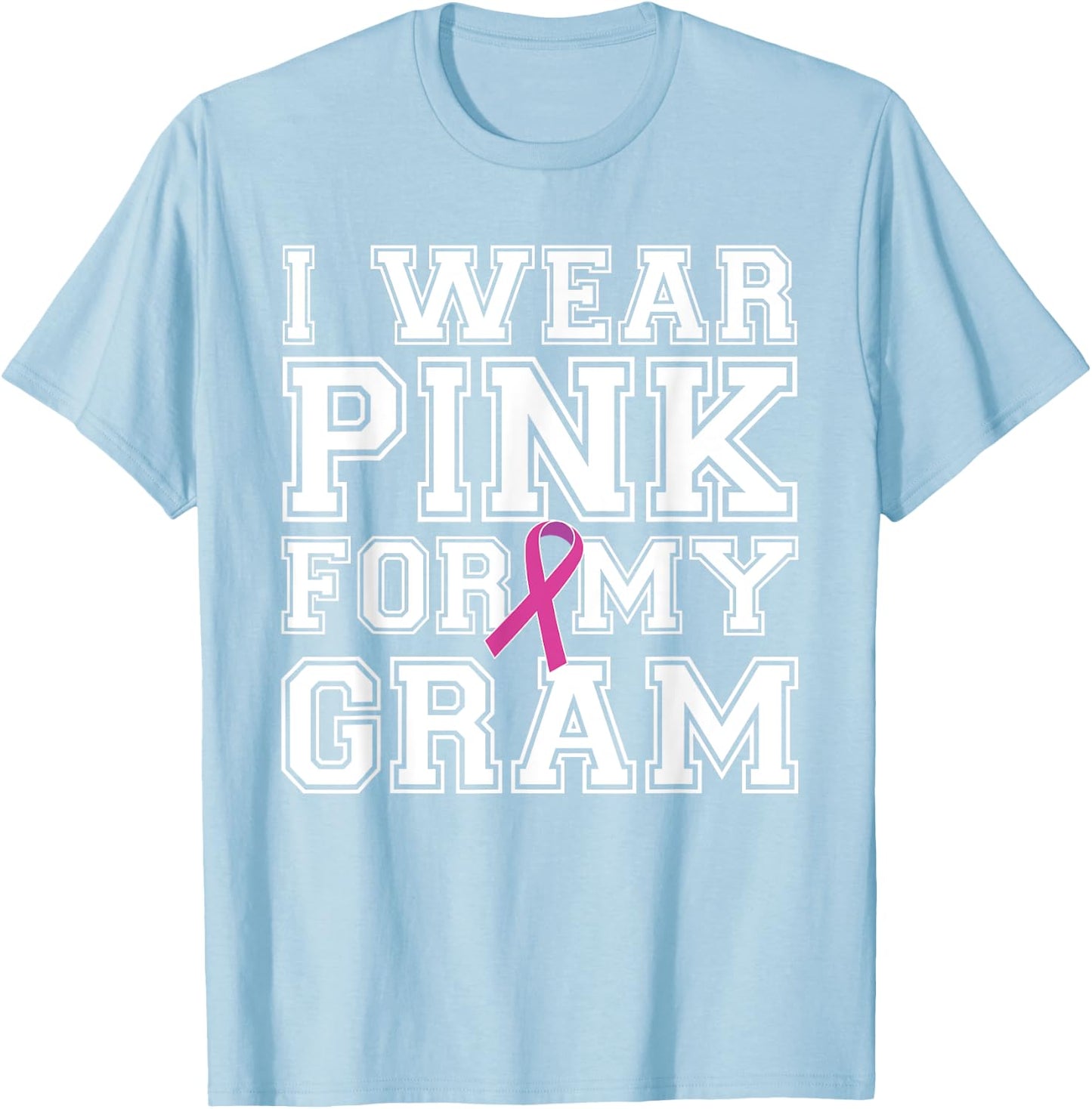 I Wear Pink for My Gram Breast Cancer Awareness T-Shirt - T-Shirt | Light Blue