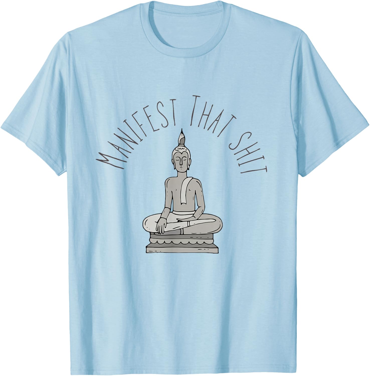 Manifest that shit T-Shirt - T-Shirt | Light Blue
